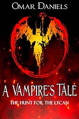 eBook (epub) A Vampire's Tale: The Hunt for the Lycan de Omar Daniels