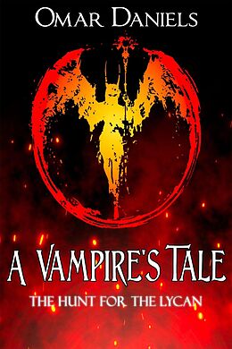 eBook (epub) A Vampire's Tale: The Hunt for the Lycan de Omar Daniels