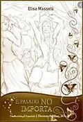 E-Book (epub) El pasado no importa von Elisa Masselli, J. Thomas Saldias MSc.