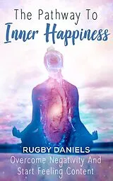 E-Book (epub) The Pathway To Inner Happiness von Rugby Daniels