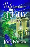 E-Book (epub) Performance of a Deadly Vintage (River Bend Vineyard Cozy Mysteries, #3) von Joni Folger