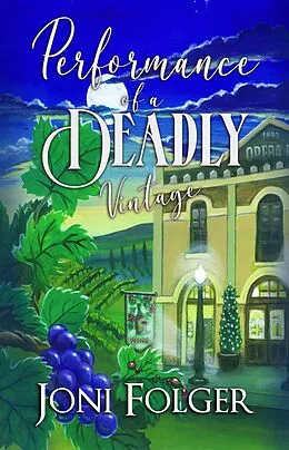 E-Book (epub) Performance of a Deadly Vintage (River Bend Vineyard Cozy Mysteries, #3) von Joni Folger