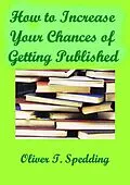 E-Book (epub) How to Increase Your Chances of Getting Published von Oliver T. Spedding