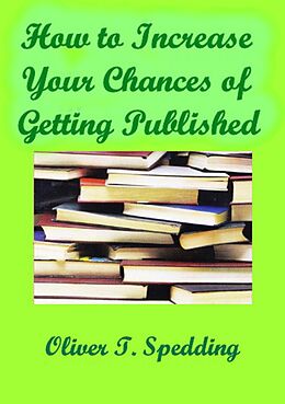 E-Book (epub) How to Increase Your Chances of Getting Published von Oliver T. Spedding