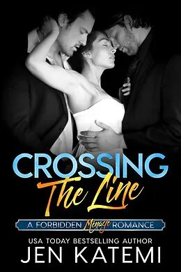 E-Book (epub) Crossing the Line (A Menage Romance) von Jen Katemi