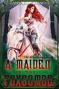 E-Book (epub) A Maiden in the Foxcombe (The Spiregarden Saga 1, #1) von Tanya Sm Kennedy
