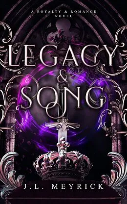 E-Book (epub) Legacy & Song (Royalty & Romance, #3) von J. L. Meyrick