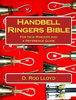 eBook (epub) Handbell Ringers Bible, For New Ringers and a Reference Guide de D. Rod Lloyd