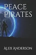 E-Book (epub) Peace Pirates von Alex Anderson
