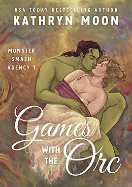 E-Book (epub) Games with the Orc (Monster Smash Agency, #1) von Kathryn Moon