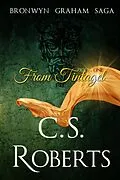 E-Book (epub) From Tintagel (The Bronwyn Graham Saga, #1) von C. S. Roberts