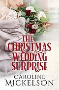 E-Book (epub) The Christmas Wedding Surprise (Your Invitation to Romance) von Caroline Mickelson