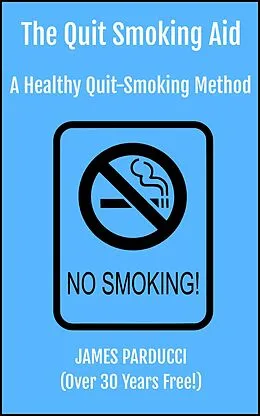 E-Book (epub) The Quit Smoking Aid (A Healthy Quit Smoking Method) von James Parducci