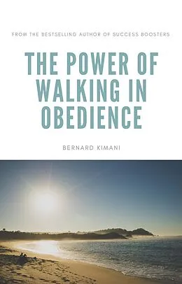 E-Book (epub) The Power of Walking in Obedience von Bernard Kimani