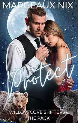 E-Book (epub) Protect - Part Two (Willow Cove Shifters - The Pack, #11) von Margeaux Nix