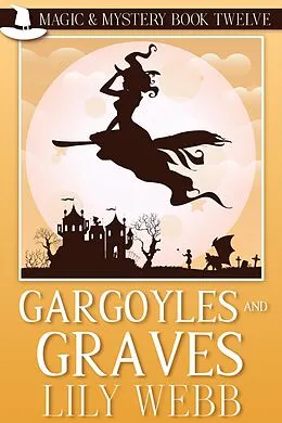 E-Book (epub) Gargoyles and Graves (Magic & Mystery, #12) von Lily Webb