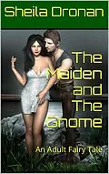 E-Book (epub) The Maiden and The Gnome: An Adult Fairy Tale (Adult Fairy Tales) von Sheila Dronan