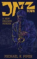 E-Book (epub) Jazz Town: A New Orleans Murder von Michael K. Piper