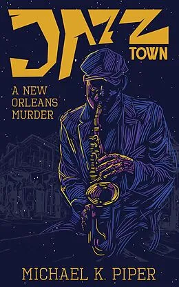 E-Book (epub) Jazz Town: A New Orleans Murder von Michael K. Piper