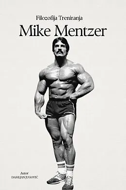 E-Book (epub) Mike Mentzer Filozofija Treniranja von Damljan Jugovic