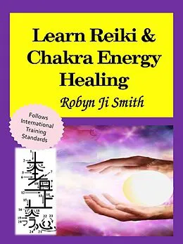 E-Book (epub) Learn Reiki & Chakra Energy Healing (Beauty School Books Beauty Pathways- Newage) von Robyn Ji Smith