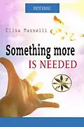E-Book (epub) Something More is Needed von Elisa Masselli, Bruno Benavides Gonzales