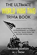 E-Book (epub) The Ultimate World War Two Trivia Book: Unbelievable Facts, Extraordinary Accounts and Tall Tales from the Second World War von M. J. Trow
