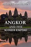 E-Book (epub) Angkor and the Khmer Empire von Michael Mcpherson