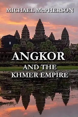 E-Book (epub) Angkor and the Khmer Empire von Michael Mcpherson