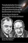 E-Book (epub) Vom physikalischen Universum zum metaphysischen Kosmos. Die Quantenverschränkung und Synchronizität von Carl Jung von Bruno Del Medico