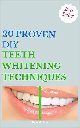 E-Book (epub) 20 Proven DIY Teeth Whitening Techniques von A. G Grant