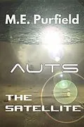 E-Book (epub) The Satellite (Auts Series) von M. E. Purfield