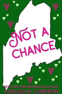 E-Book (epub) Not a Chance (Love in Vacationland, #3) von Chelsea M. Cameron