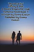 E-Book (epub) My Security Tiffany & Mac A Devil's Angel's MC Romance Novel Book 7 (A Devil's Angels MC Romance Novel, #7) von Donna Easton