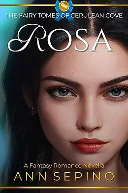 E-Book (epub) Rosa (The Fairy Tomes of Cerulean Cove, #3) von Ann Sepino