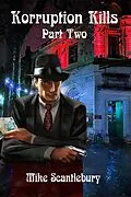E-Book (epub) Korruption Kills, Part 2 (Mickey from Manchester Series, #24) von Mike Scantlebury