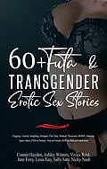 E-Book (epub) 60+ Futa and Transgender Erotic Sex Stories von Ashley Winters, Jane Foxy, Conner Hayden
