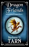 E-Book (epub) Dragon Friends (Immortaland, #2) von Barbara G. Tarn
