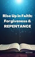 E-Book (epub) Rise Up in Faith: Forgiveness & Repentance von Dee Evans