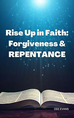 E-Book (epub) Rise Up in Faith: Forgiveness & Repentance von Dee Evans