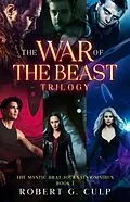 E-Book (epub) The War Of The Beast Trilogy (The Mystic Brat Journals Omnibus, #1) von Robert G. Culp