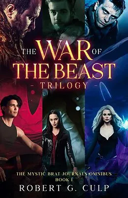 E-Book (epub) The War Of The Beast Trilogy (The Mystic Brat Journals Omnibus, #1) von Robert G. Culp