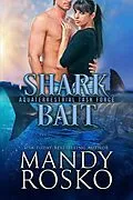 E-Book (epub) Shark Bait (The Aquaterrestrial Task Force, #2) von Mandy Rosko