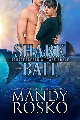 E-Book (epub) Shark Bait (The Aquaterrestrial Task Force, #2) von Mandy Rosko