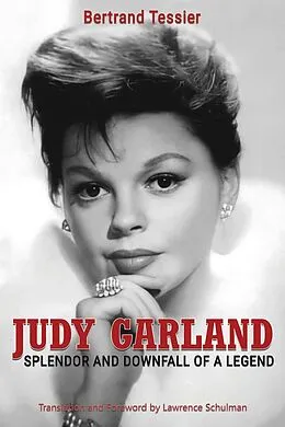 E-Book (epub) Judy Garland - Splendor and Downfall of a Legend von Bertrand Tessier, Lawrence Schulman