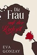 E-Book (epub) Die Frau auf der Hochzeit von Eva Gonzay