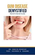 E-Book (epub) Gum Diseases Demystified: Doctor's Secret Guide von Ankita Kashyap, Krishna N. Sharma