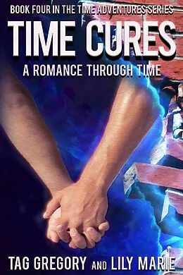 E-Book (epub) Time Cures (Time Adventures Series, #4) von Tag Gregory, Lily Marie