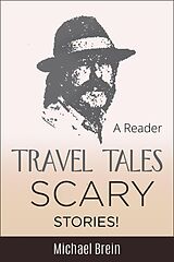 eBook (epub) Travel Tales: Scary Stories! (True Travel Tales) de Michael Brein