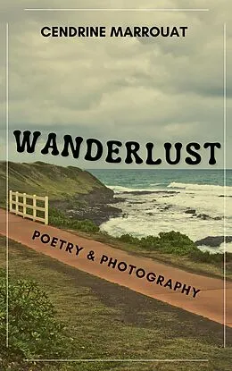 E-Book (epub) Wanderlust: Poetry & Photography von Cendrine Marrouat